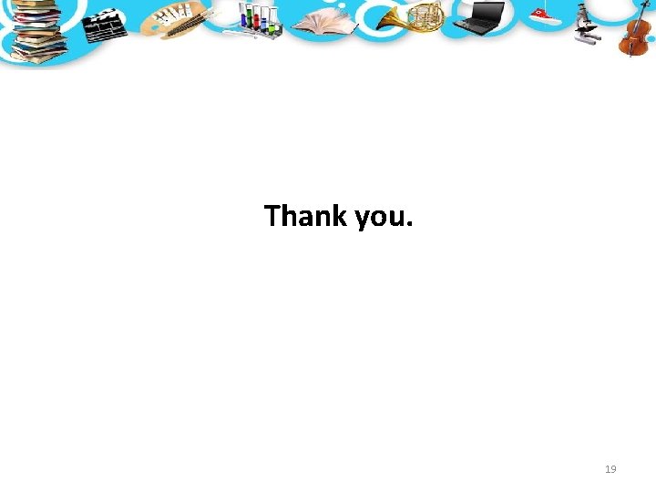 Thank you. 19 Thank you. 19