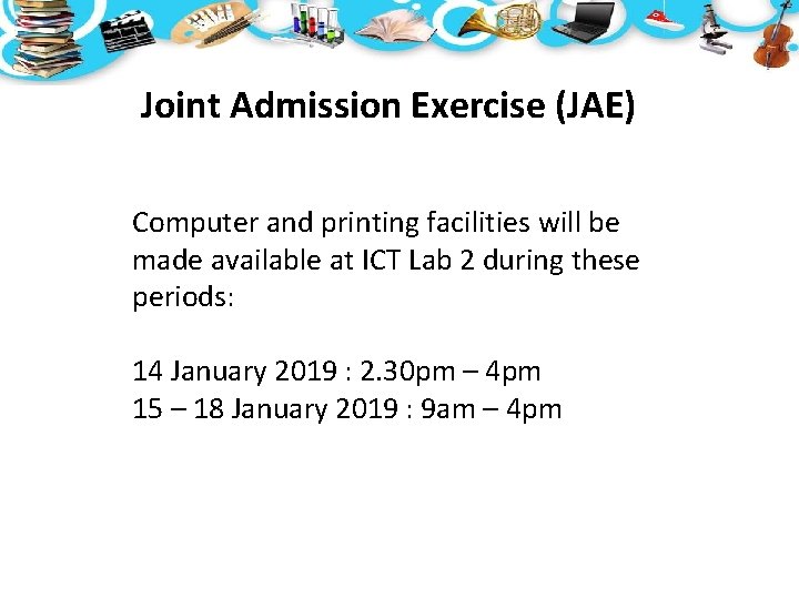Joint Admission Exercise (JAE) Computer and printing facilities will be made available at ICT Joint Admission Exercise (JAE) Computer and printing facilities will be made available at ICT