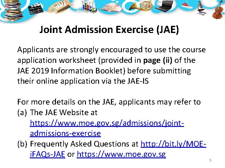Joint Admission Exercise (JAE) Applicants are strongly encouraged to use the course application worksheet Joint Admission Exercise (JAE) Applicants are strongly encouraged to use the course application worksheet