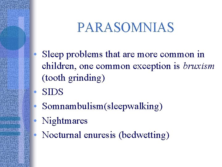 PARASOMNIAS • Sleep problems that are more common in children, one common exception is