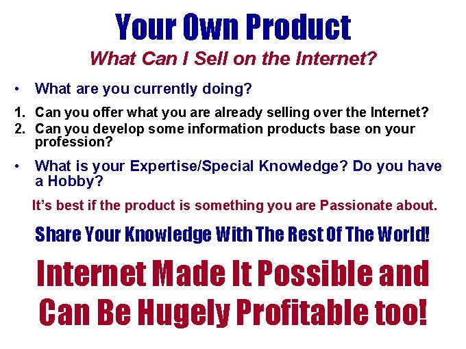 Your Own Product What Can I Sell on the Internet? • What are you Your Own Product What Can I Sell on the Internet? • What are you