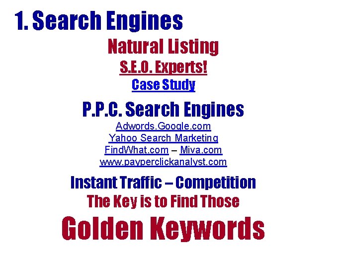 1. Search Engines Natural Listing S. E. O. Experts! Case Study P. P. C. 1. Search Engines Natural Listing S. E. O. Experts! Case Study P. P. C.