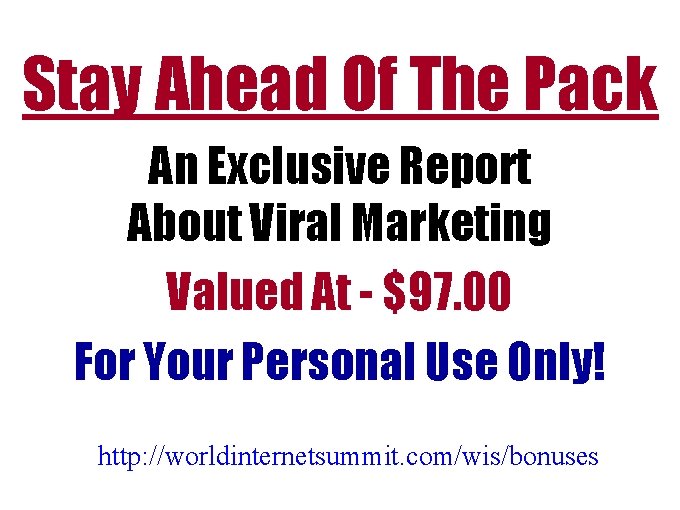 Stay Ahead Of The Pack An Exclusive Report About Viral Marketing Valued At - Stay Ahead Of The Pack An Exclusive Report About Viral Marketing Valued At -