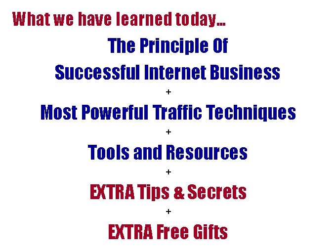 What we have learned today… The Principle Of Successful Internet Business + Most Powerful What we have learned today… The Principle Of Successful Internet Business + Most Powerful