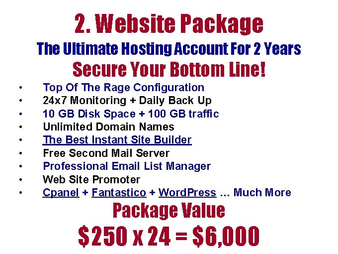2. Website Package The Ultimate Hosting Account For 2 Years Secure Your Bottom Line! 2. Website Package The Ultimate Hosting Account For 2 Years Secure Your Bottom Line!