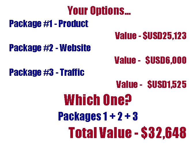 Your Options. . . Package #1 - Product Value - $USD 25, 123 Package Your Options. . . Package #1 - Product Value - $USD 25, 123 Package