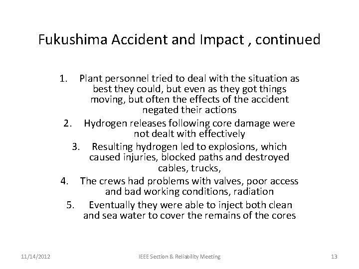 Fukushima Accident and Impact , continued 1. Plant personnel tried to deal with the