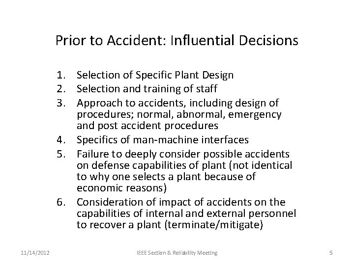 Prior to Accident: Influential Decisions 1. Selection of Specific Plant Design 2. Selection and