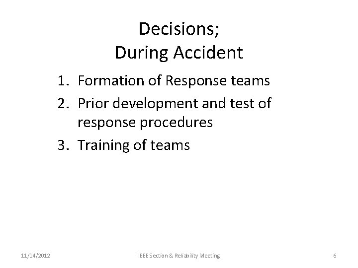 Decisions; During Accident 1. Formation of Response teams 2. Prior development and test of