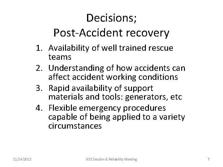 Decisions; Post-Accident recovery 1. Availability of well trained rescue teams 2. Understanding of how