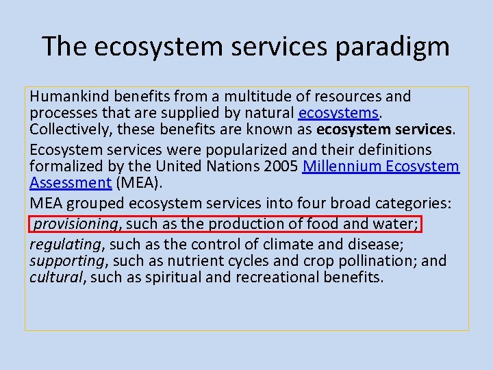 The ecosystem services paradigm Humankind benefits from a multitude of resources and processes that