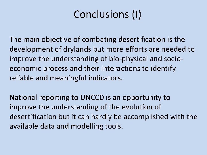 Conclusions (I) The main objective of combating desertification is the development of drylands but