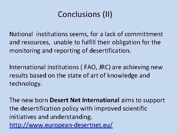 Conclusions (II) National institutions seems, for a lack of committment and resources, unable to