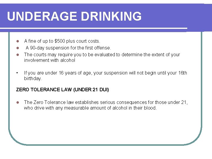 UNDERAGE DRINKING l l l • A fine of up to $500 plus court