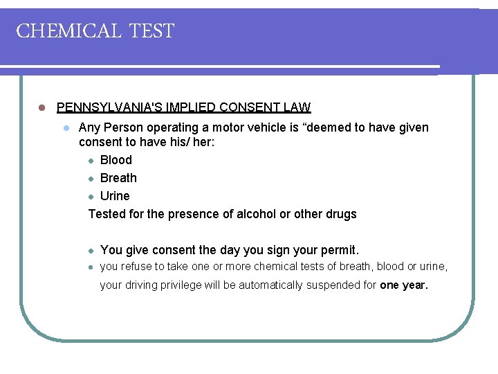 CHEMICAL TEST l PENNSYLVANIA'S IMPLIED CONSENT LAW l Any Person operating a motor vehicle