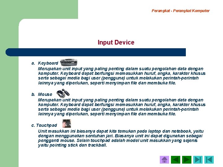 Perangkat - Perangkat Komputer Input Device a. Keyboard Merupakan unit input yang paling penting