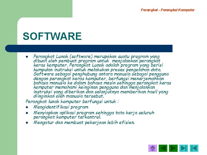 Perangkat - Perangkat Komputer SOFTWARE Perangkat Lunak (software) merupakan suatu program yang dibuat oleh