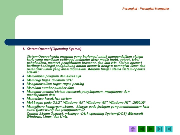 Perangkat - Perangkat Komputer 1. Sistem Operasi (Operating System) Sistem Operasi yaitu program yang Perangkat - Perangkat Komputer 1. Sistem Operasi (Operating System) Sistem Operasi yaitu program yang