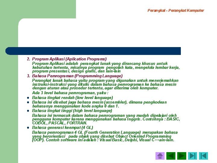 Perangkat - Perangkat Komputer 2. Program Aplikasi (Aplication Programs) Program Aplikasi adalah perangkat lunak