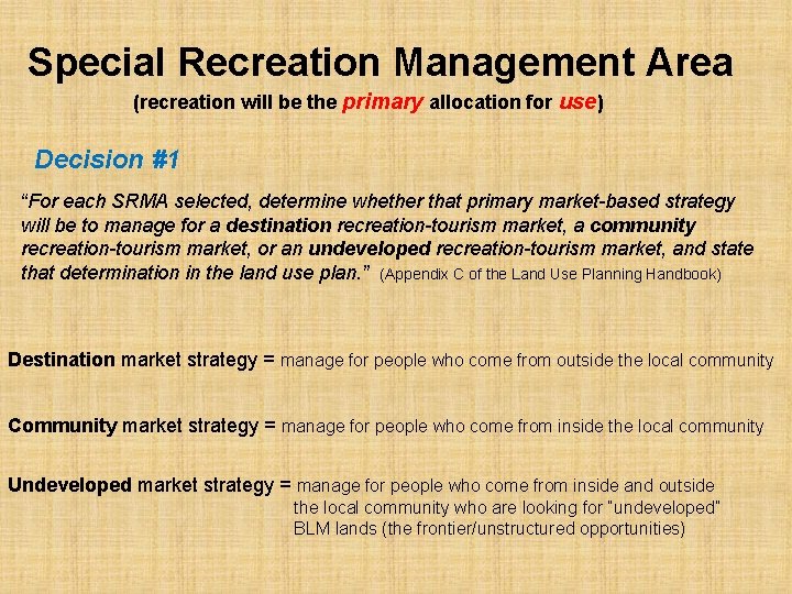Special Recreation Management Area (recreation will be the primary allocation for use) Decision #1
