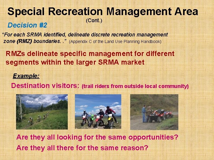 Special Recreation Management Area Decision #2 (Cont. ) “For each SRMA identified, delineate discrete