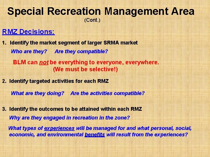 Special Recreation Management Area (Cont. ) RMZ Decisions: 1. Identify the market segment of