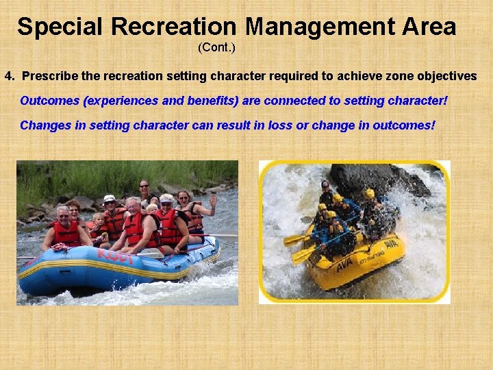 Special Recreation Management Area (Cont. ) 4. Prescribe the recreation setting character required to