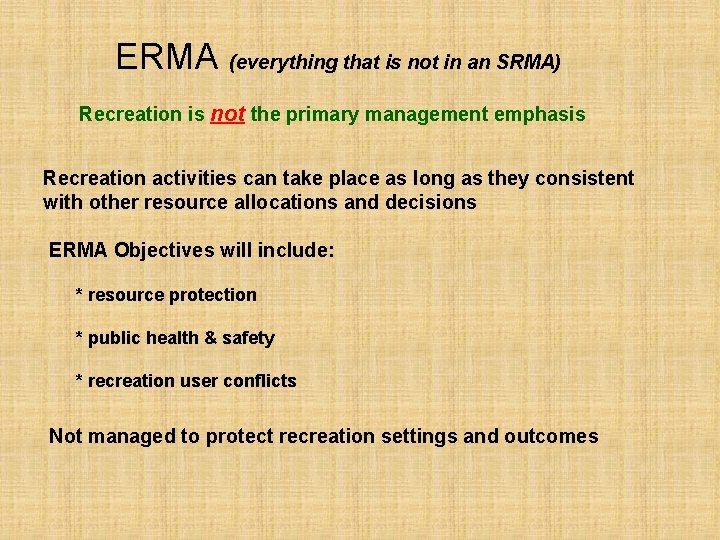 ERMA (everything that is not in an SRMA) Recreation is not the primary management