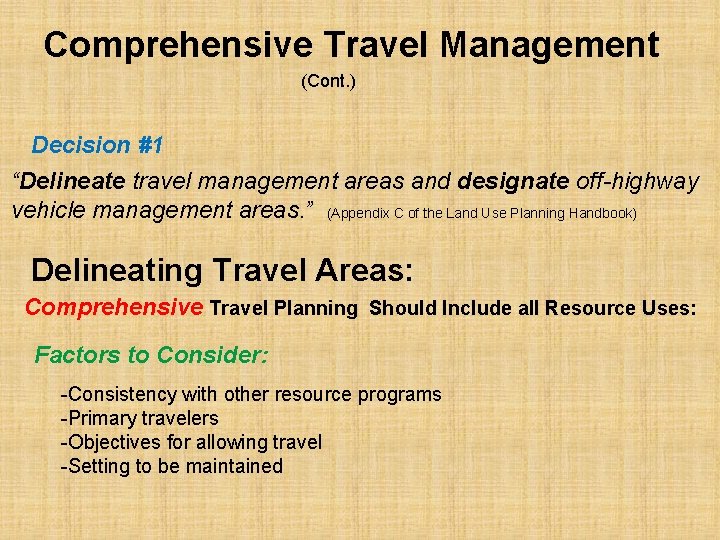 Comprehensive Travel Management (Cont. ) Decision #1 “Delineate travel management areas and designate off-highway