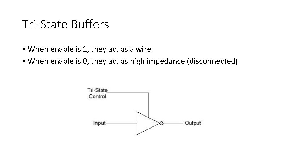 Tri-State Buffers • When enable is 1, they act as a wire • When