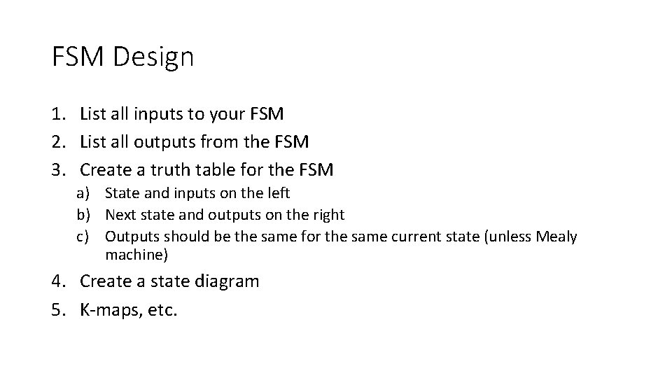 FSM Design 1. List all inputs to your FSM 2. List all outputs from