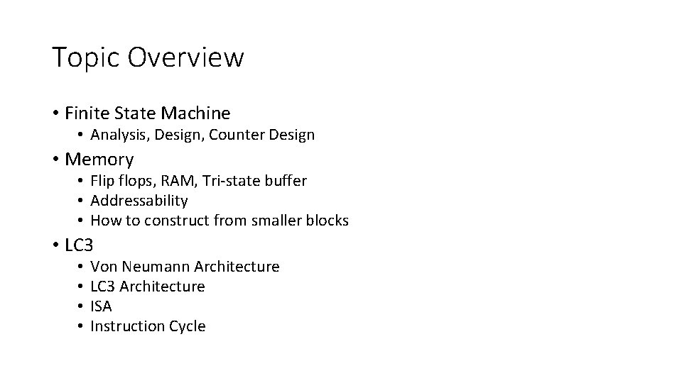 Topic Overview • Finite State Machine • Analysis, Design, Counter Design • Memory •