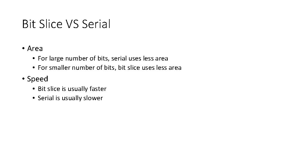 Bit Slice VS Serial • Area • For large number of bits, serial uses