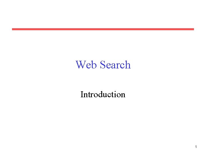 Web Search Introduction 1 