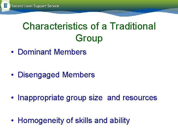 Characteristics of a Traditional Group • Dominant Members • Disengaged Members • Inappropriate group Characteristics of a Traditional Group • Dominant Members • Disengaged Members • Inappropriate group
