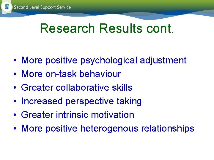 Research Results cont. • • • More positive psychological adjustment More on-task behaviour Greater Research Results cont. • • • More positive psychological adjustment More on-task behaviour Greater