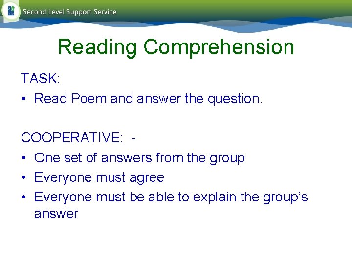 Reading Comprehension TASK: • Read Poem and answer the question. COOPERATIVE: • One set Reading Comprehension TASK: • Read Poem and answer the question. COOPERATIVE: • One set