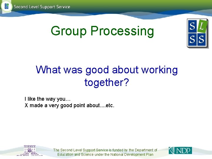 Group Processing What was good about working together? I like the way you… X Group Processing What was good about working together? I like the way you… X
