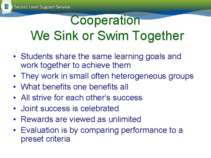 Cooperation We Sink or Swim Together • Students share the same learning goals and Cooperation We Sink or Swim Together • Students share the same learning goals and