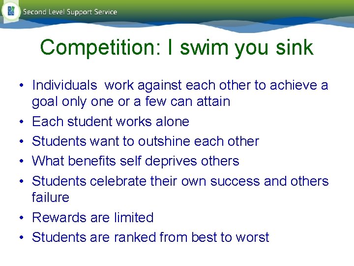 Competition: I swim you sink • Individuals work against each other to achieve a Competition: I swim you sink • Individuals work against each other to achieve a