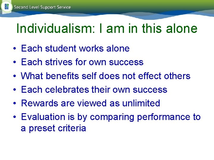 Individualism: I am in this alone • • • Each student works alone Each Individualism: I am in this alone • • • Each student works alone Each