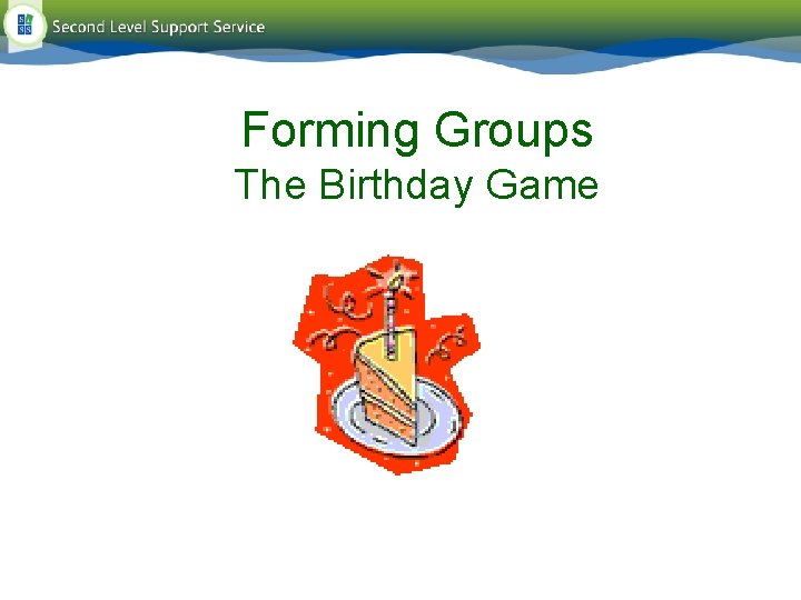 Forming Groups The Birthday Game Forming Groups The Birthday Game