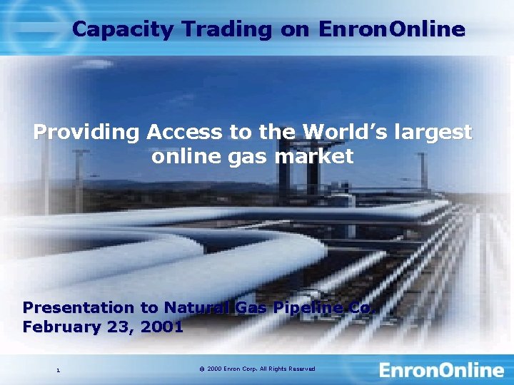 Capacity Trading on Enron. Online Providing Access to the World’s largest online gas market