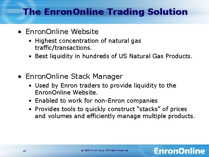 The Enron. Online Trading Solution • Enron. Online Website • Highest concentration of natural