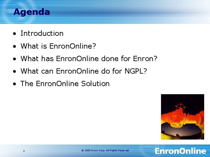 Agenda • Introduction • What is Enron. Online? • What has Enron. Online done