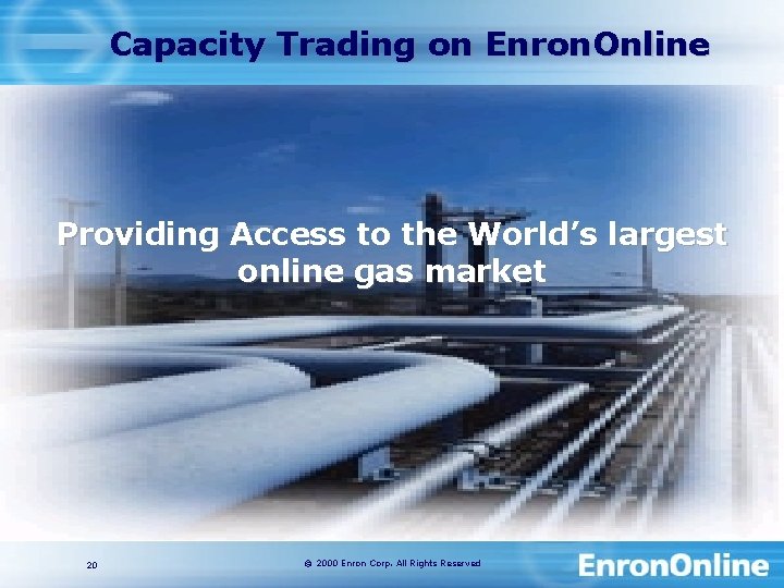 Capacity Trading on Enron. Online Providing Access to the World’s largest online gas market