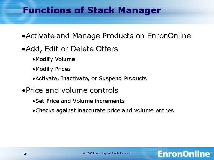 Functions of Stack Manager • Activate and Manage Products on Enron. Online • Add,