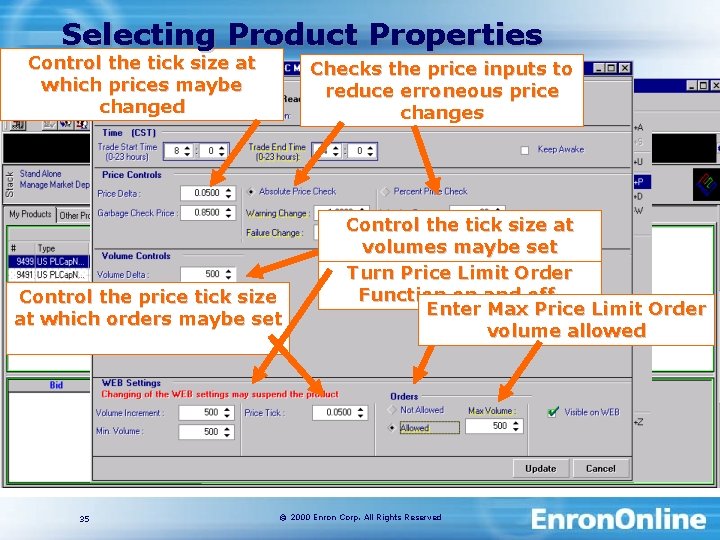 Selecting Product Properties Control the tick size at which prices maybe changed Checks the