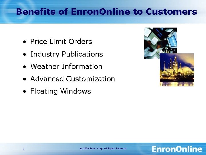 Benefits of Enron. Online to Customers • Price Limit Orders • Industry Publications •