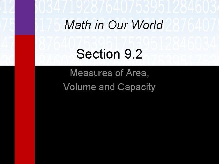 Math in Our World Section 9. 2 Measures of Area, Volume and Capacity 